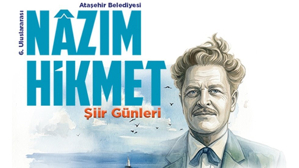 Ataşehir 6. Uluslararası N&acirc;zım Hikmet Şiir G&uuml;nleri Başlıyor